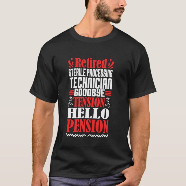 Hello Pension Retired Sterile Processing Technicia T-Shirt (Front)