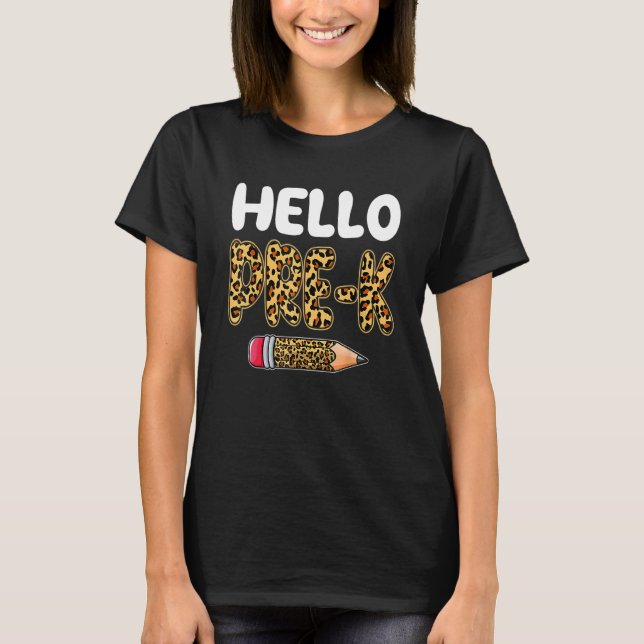 Hello Pre K Back To School First Day Leopard Teach T-Shirt (Front)