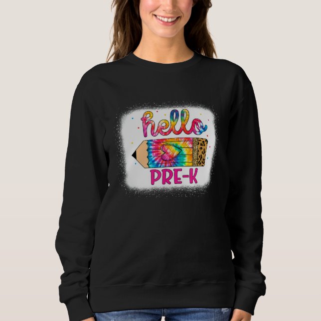 Hello Pre K Leopard Tie Dye Pencil Back To School  Sweatshirt (Front)
