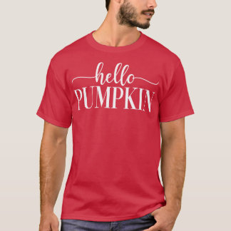 hello pumpkin fall thanksgivin pumpkin season and T-Shirt