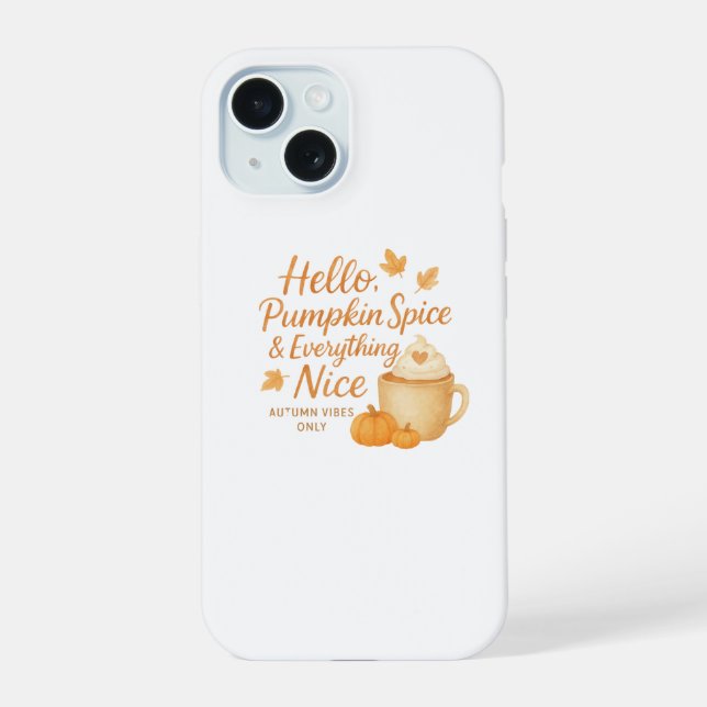 Hello, Pumpkin Spice & Everything Nice Case (Back)