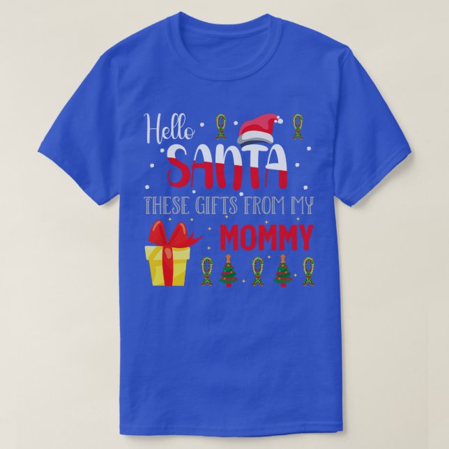 Hello Santa These Gift From My Mom  T-Shirt (Design Front)