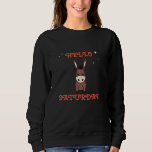 Hello Saturday Lettering With Cute Donkey Weekday Sweatshirt