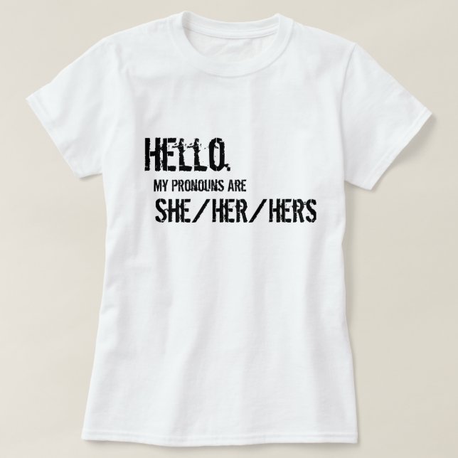 Hello. She/Her/Hers Shirt (Design Front)