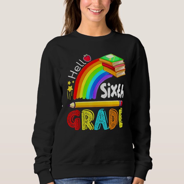 Hello Sixth Grade 6th Grade Back To School Sweatshirt (Front)