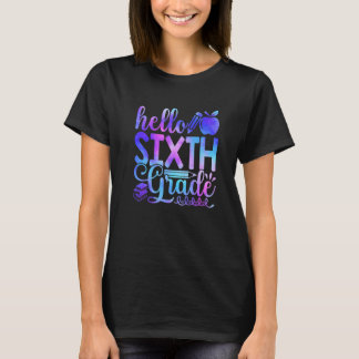 Hello Sixth Grade Tie Dye Back To School First Day T-Shirt