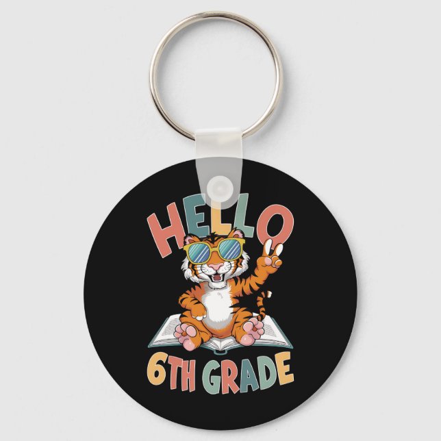 Hello Sixth Grade Tiger Lover Back to School Key Ring (Front)