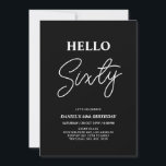 Hello Sixty | Modern Black 60th Birthday Party Invitation<br><div class="desc">Invite your guests with this stylish 60th birthday invitation. This design features a modern script "Hello Sixty" in black & white colour theme. You can customise all the text. Matching party supplies are available at my shop BaraBomDesign.</div>