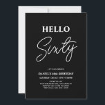 Hello Sixty | Modern Black 60th Birthday Party Invitation<br><div class="desc">Invite your guests with this stylish 60th birthday invitation. This design features a modern script "Hello Sixty" in black & white colour theme. You can customise all the text. Matching party supplies are available at my shop BaraBomDesign.</div>