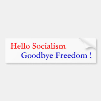 Hello Socialism, Goodbye Freedom ! - Customised Bumper Sticker