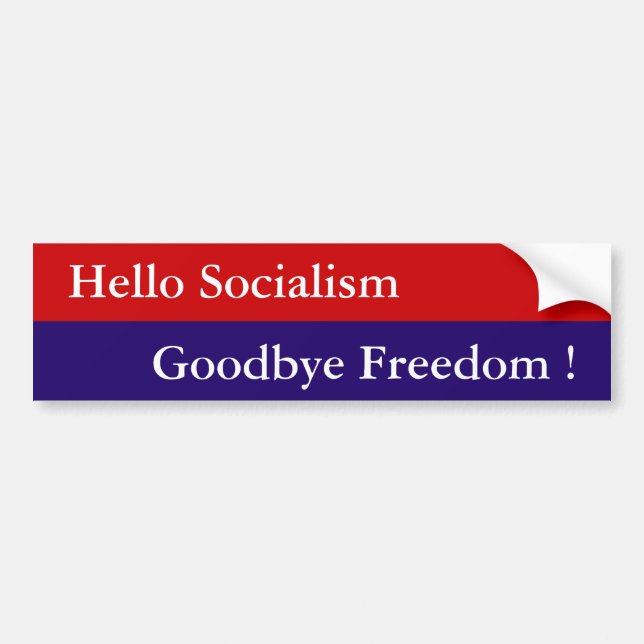 Hello Socialism, Goodbye Freedom ! - Customised Bumper Sticker (Front)