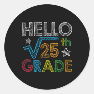 Hello Square Root 25 5th Grade Back To School Math Classic Round Sticker