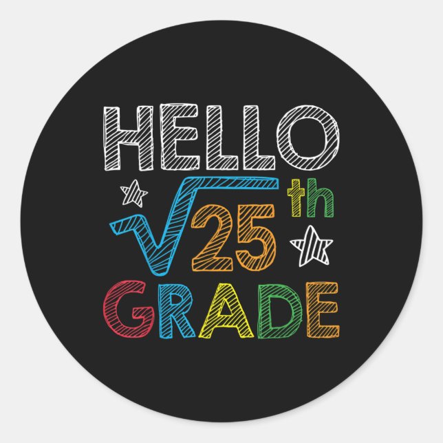 Hello Square Root 25 5th Grade Back To School Math Classic Round Sticker (Front)
