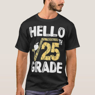 Hello Square Root Of 25th 5TH Grade 1st Day Teache T-Shirt