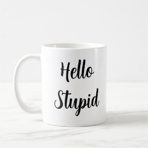 Hello Stupid Personalised Sassy Black Typography Coffee Mug