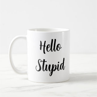 Hello Stupid Personalised Sassy Black Typography Coffee Mug