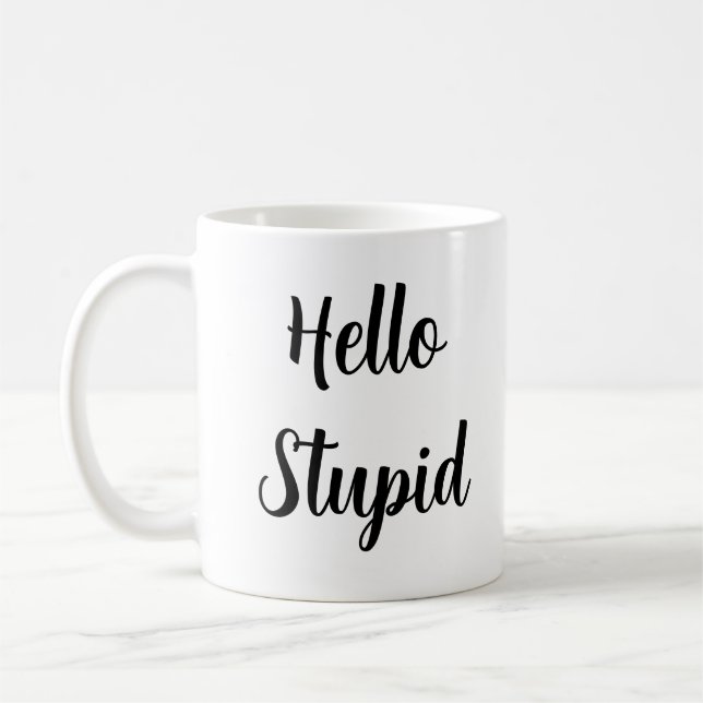 Hello Stupid Personalised Sassy Black Typography Coffee Mug (Left)
