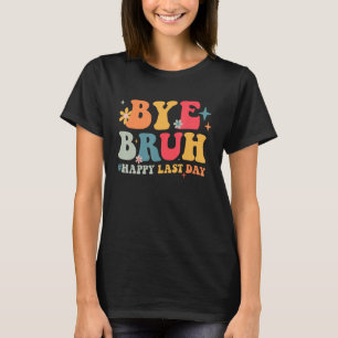 Hello Summer Bye Bruh Happy Last Day of School Gro T-Shirt