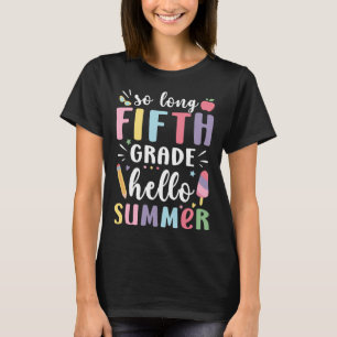 Hello Summer Happy Last Day Of 5th Grade Last Day  T-Shirt