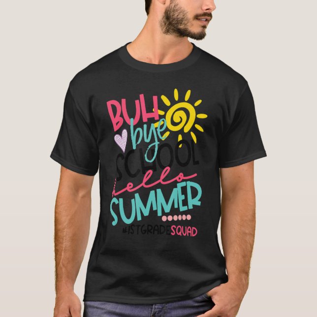 Hello Summer Happy Last Day Of School Bye 1st Grad T-Shirt (Front)