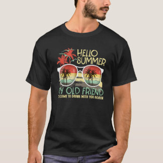 Hello Summer My Old Friend Quote Vacay Trip Summer T-Shirt