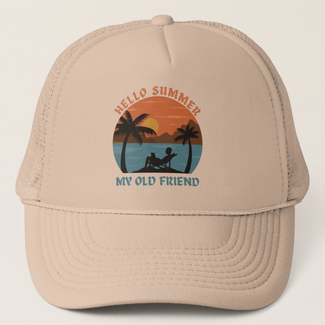 HELLO SUMMER MY OLD FRIEND                         TRUCKER HAT (Front)