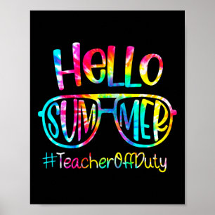 Hello Summer Teacher Off Duty Last Day Of School T Poster