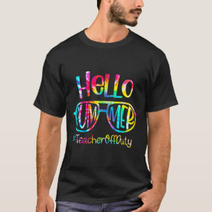 Hello Summer Teacher Off Duty Last Day Of School T T-Shirt