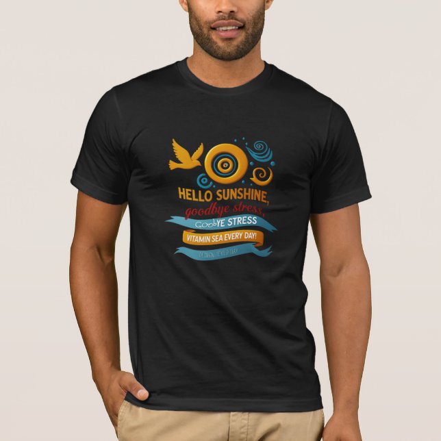 Hello Sunshine, Goodbye Stress – Artistic Joy Edit T-Shirt (Front)