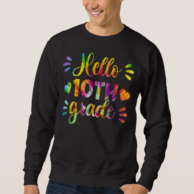 Hello Tenth Grade Back To School  1st Day Of Schoo Sweatshirt (Front)
