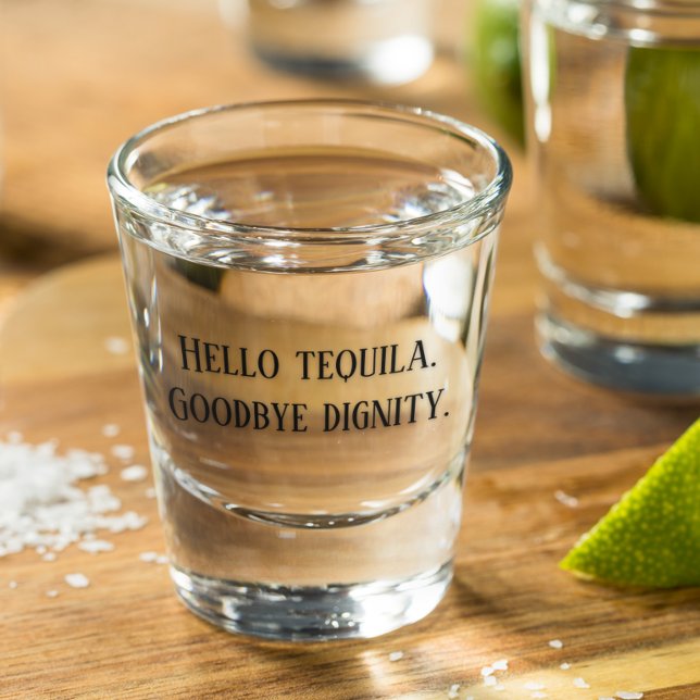 Hello Tequila Goodbye Dignity Funny Drinking Shot Glass (Creator Uploaded)