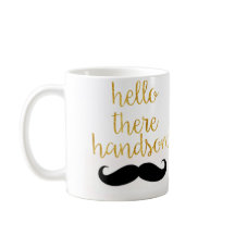 Hello There Handsome Moustache Mug