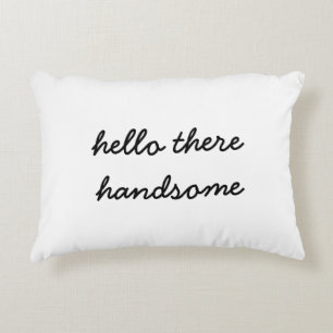 Hello There Handsome Pillow