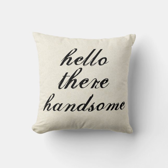 Hello There Handsome Pillows (Front)