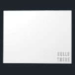 Hello There Minimalist Outline Lettering Notepad<br><div class="desc">A cool modern minimalist outline lettering typography design with the words "Hello There" in black and white.  Just click customise to choose a different background colour.</div>