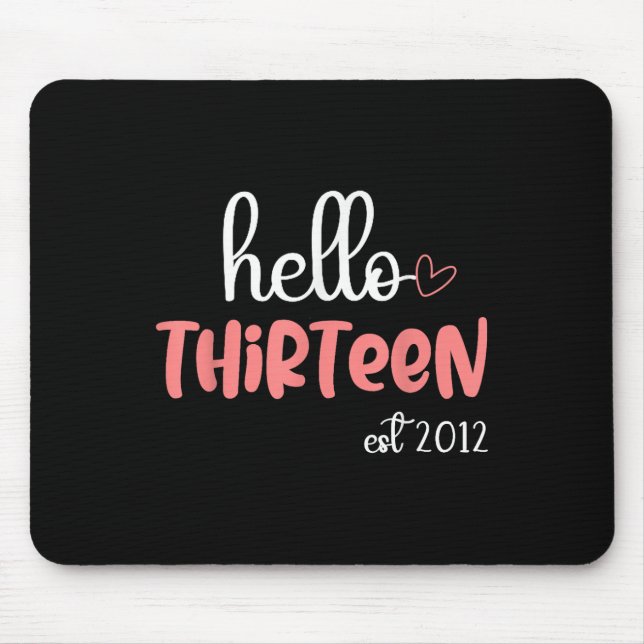 Hello Thirteen Est 2012 Birthday Girl  Mouse Mat (Front)