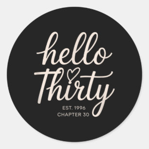 Hello Thirty Est 1996 30th Birthday Chapter 30 for Classic Round Sticker