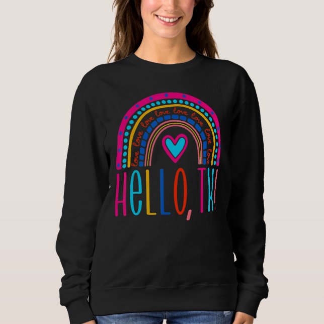 Hello TK Preschool Teacher First Day Back To Schoo Sweatshirt (Front)