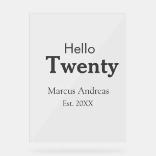 Hello twenty birthday add name est. Add year minim Acrylic Sign