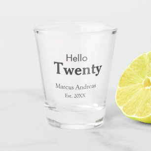 Hello twenty birthday add name est. Add year minim Shot Glass