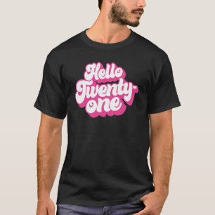 Hello Twenty One 21 Years Old Pink For Women 21st T-Shirt