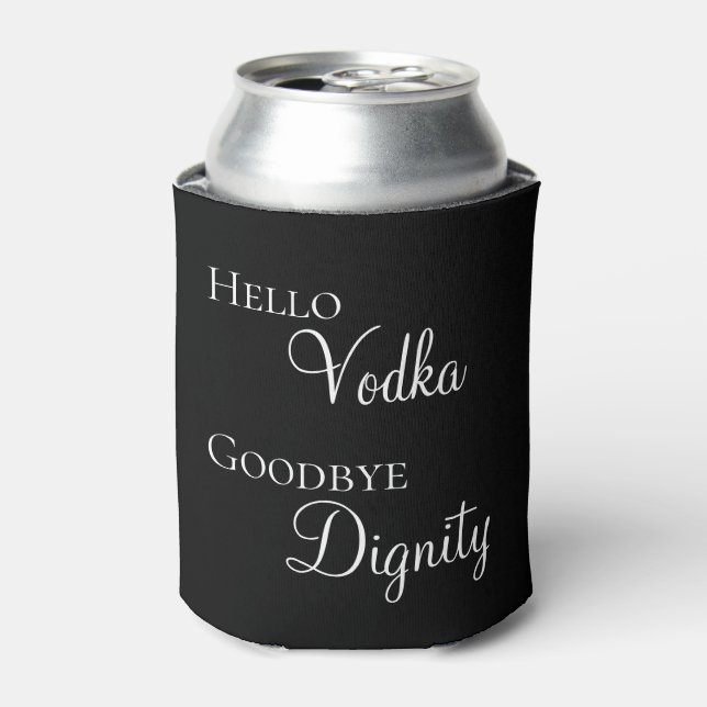 Hello Vodka Goodbye Dignity Funny Can Cooler (Can Front)