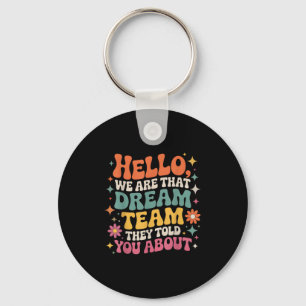Hello We Are That Dream Team They Told You About Key Ring