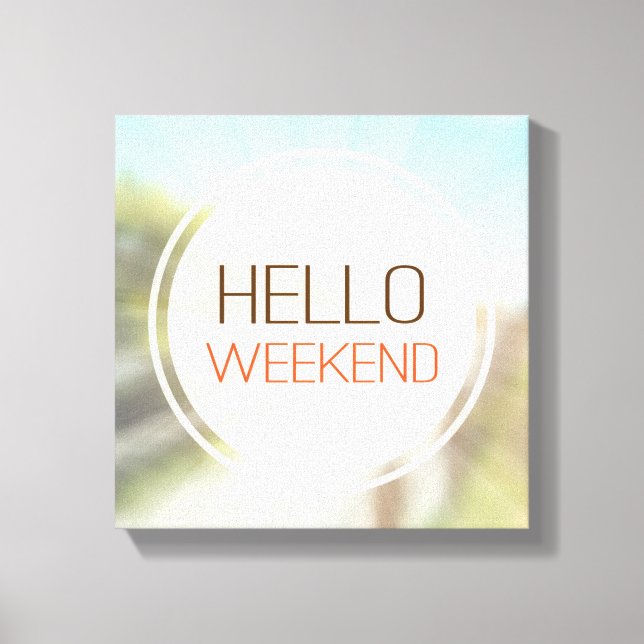 Hello Weekend 2 Canvas Print (Front)
