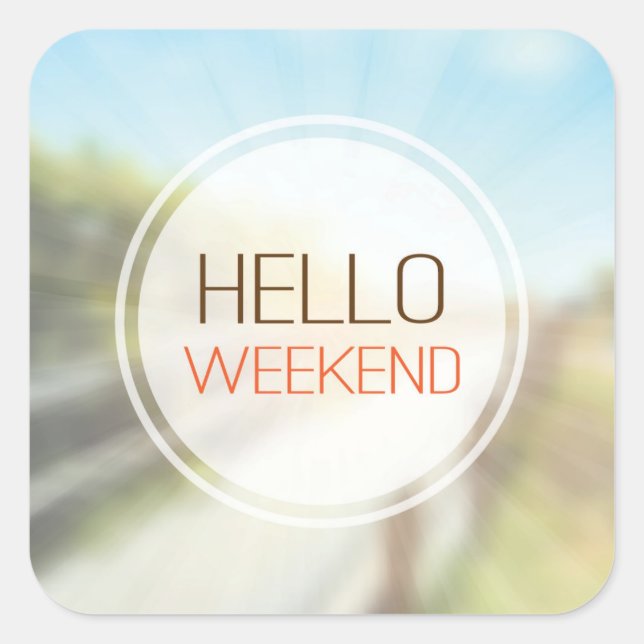 Hello Weekend 2 Square Sticker (Front)