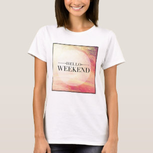 Hello Weekend 5 T-Shirt