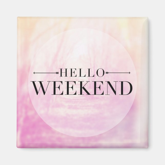 Hello Weekend Magnet (Front)