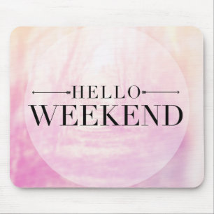 Hello Weekend Mouse Mat