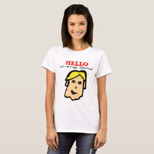 hello white boy! tshirt