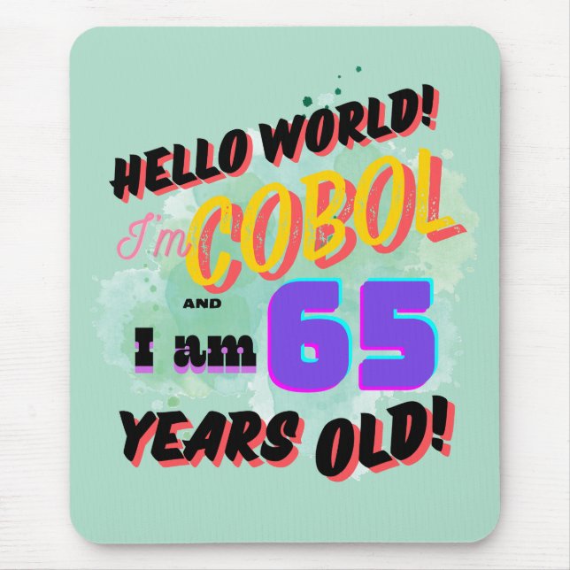 Hello World Cobol Programming Language is Age 65 Mouse Mat (Front)